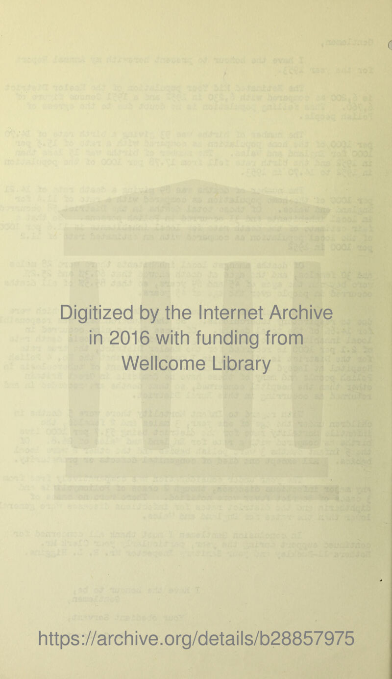 Digitized by the Internet Archive in 2016 with funding from Wellcome Library https://archive.org/details/b28857975