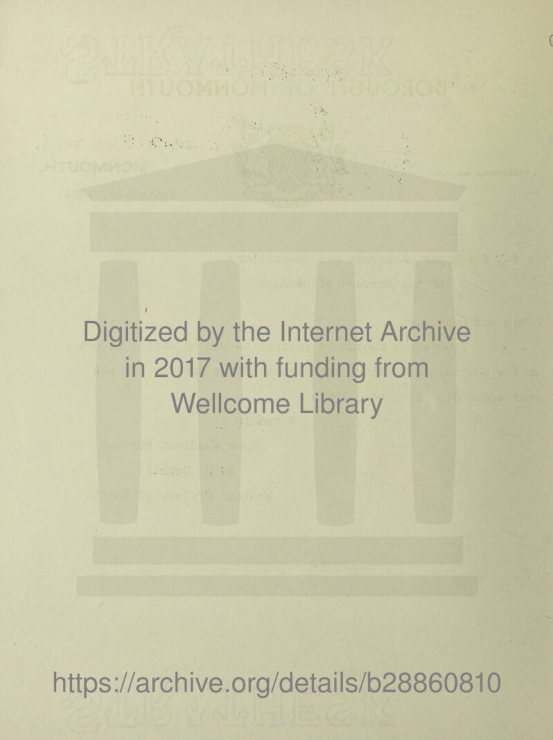 / Digitized by the Internet Archive in 2017 with funding from Wellcome Library https://archive.org/details/b28860810