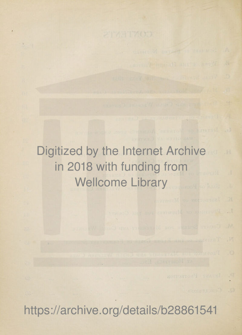 Digitized by the Internet Archive in 2018 with funding from Wellcome Library https://archive.org/details/b28861541