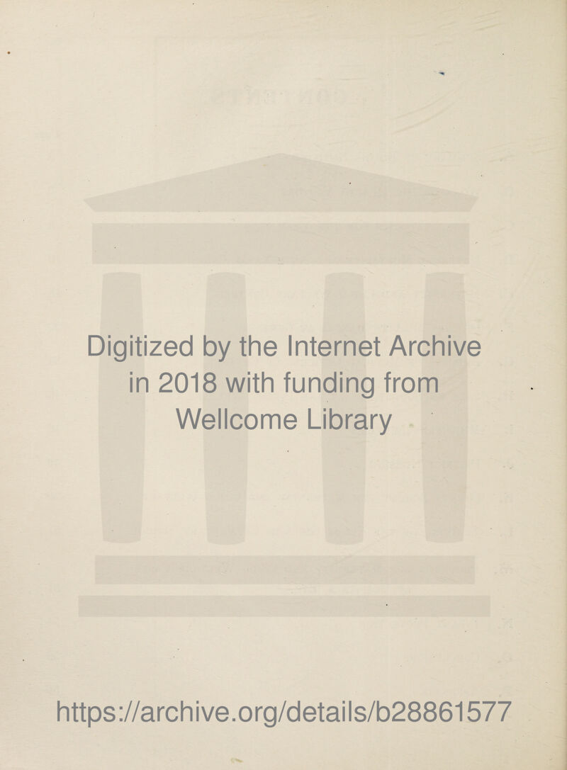 Digitized by the Internet Archive in 2018 with funding from Wellcome Library https://archive.org/details/b28861577