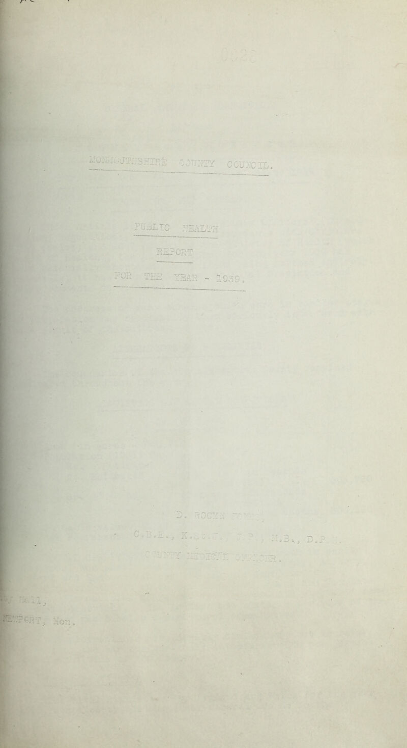 Iu0- •: • ■ •J ■ - I- - • C ' . :<TY GCUPCli PUBLIC HEALTH REPORT for the YEAR - 1939.