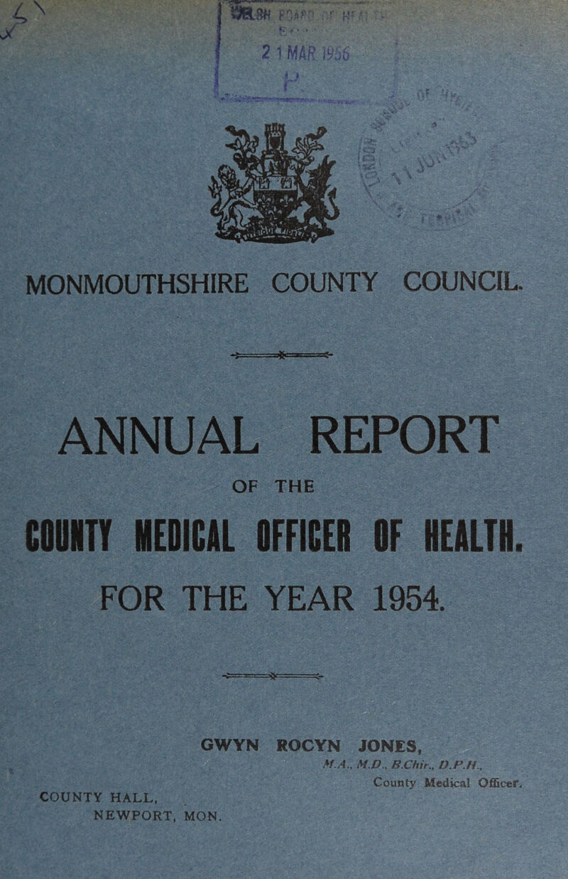 ANNUAL REPORT OF THE COUNTY MEDICAL OFFICER OF HEALTH. FOR THE YEAR 1954. GWYN ROCYN JONES, M.A.. M.D., B.Chir, D.P.H.,