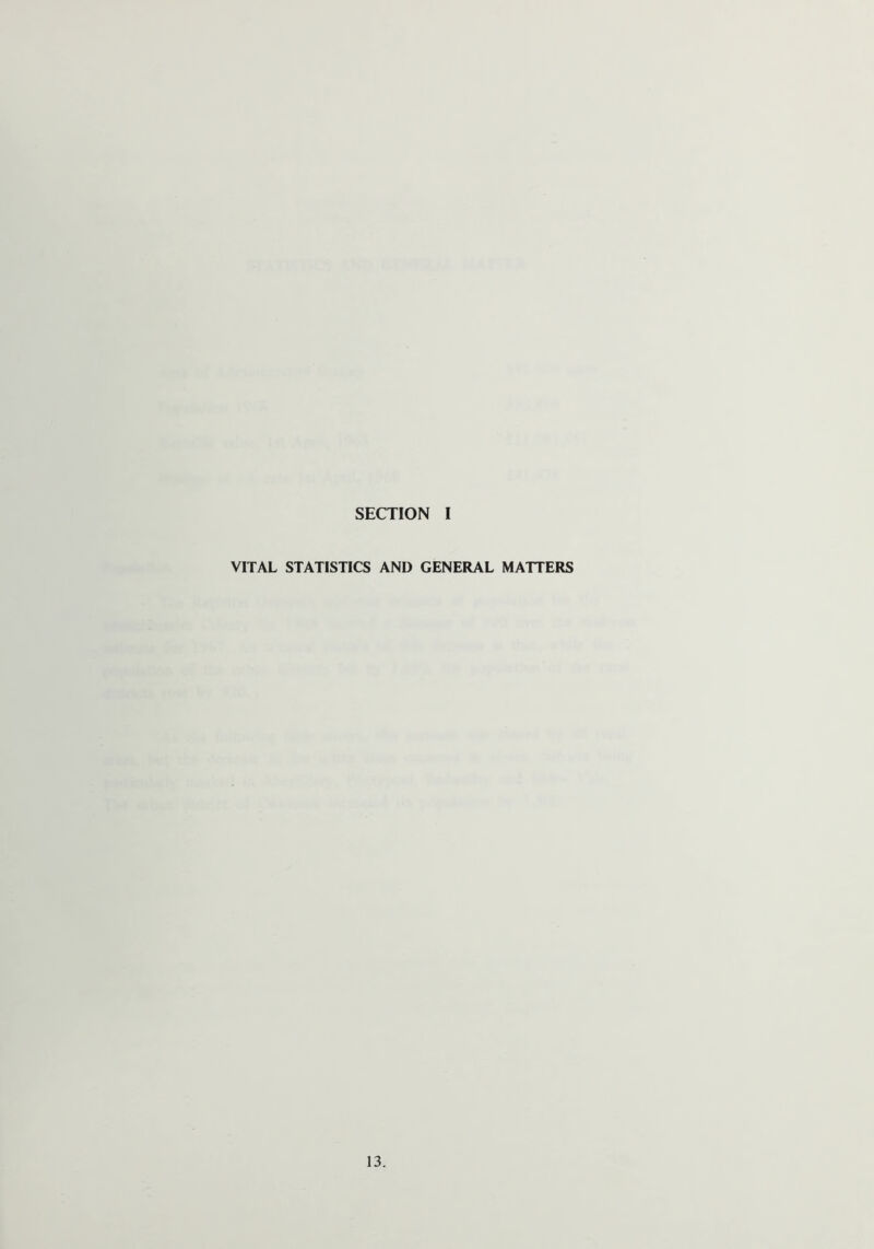SECTION I VITAL STATISTICS AND GENERAL MATTERS