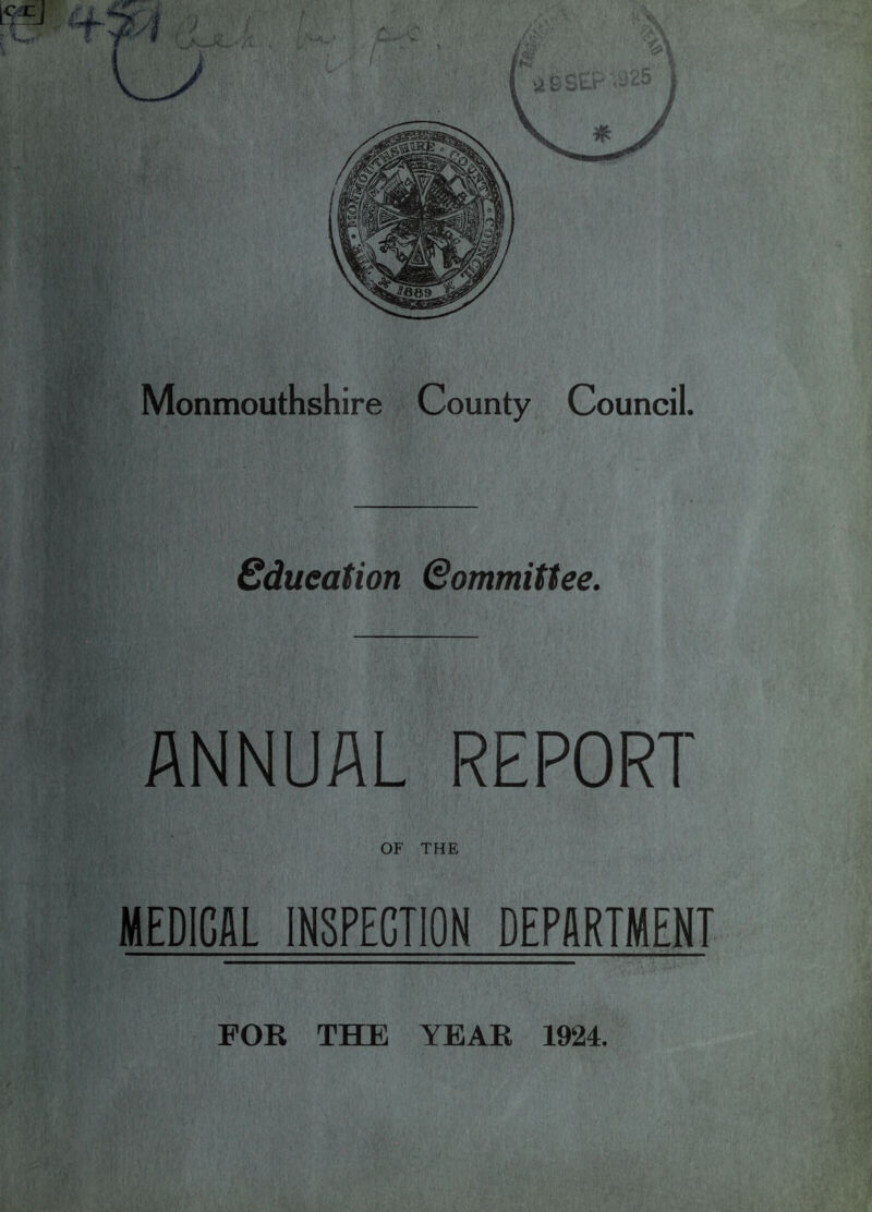 Monmouthshire County Council. Education Committee. ANNUAL REPORT OF THE MEDICAL INSPECTION DEPARTMENT FOR THE YEAR 1924.