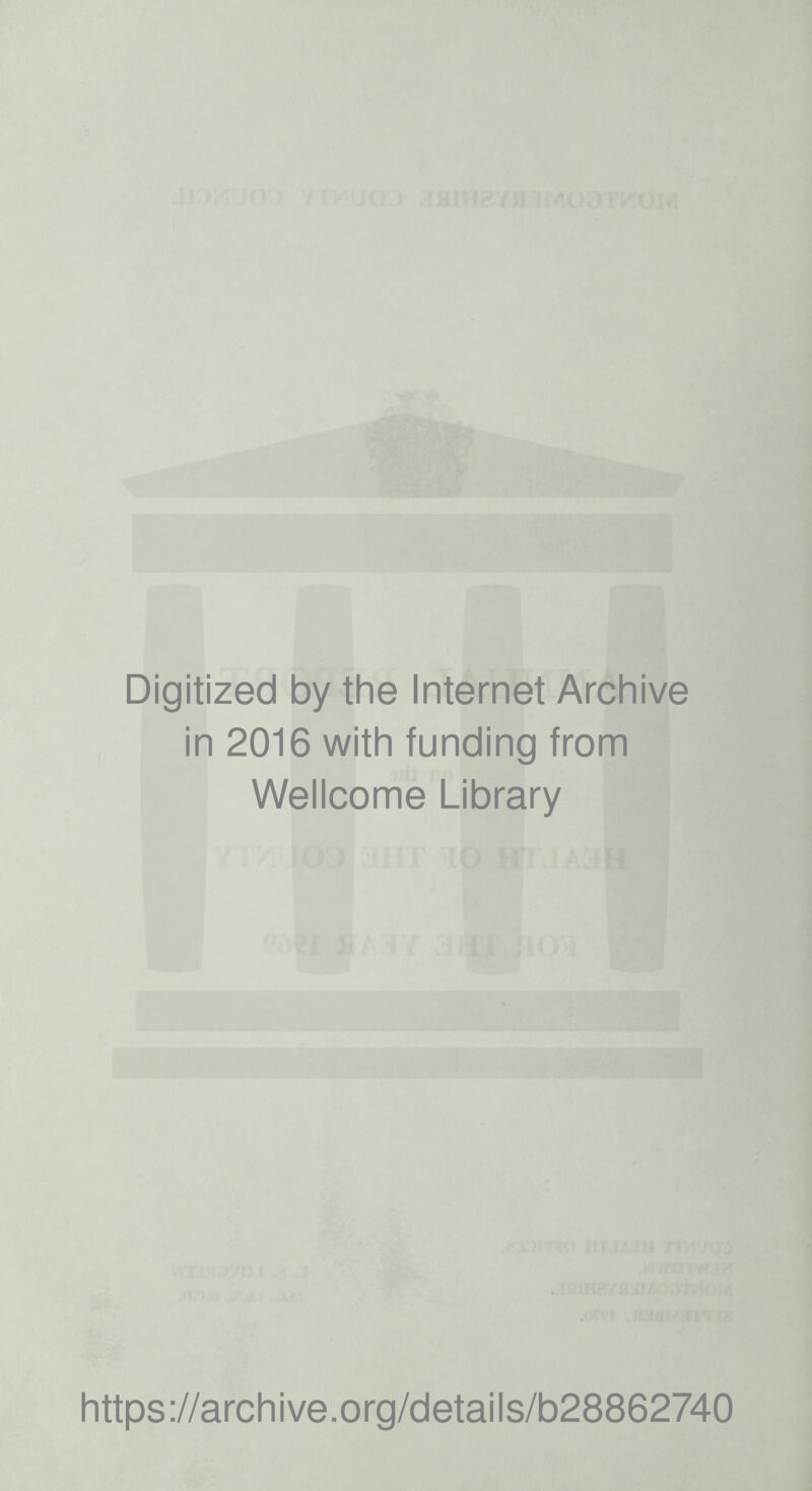 Digitized by the Internet Archive in 2016 with funding from Wellcome Library