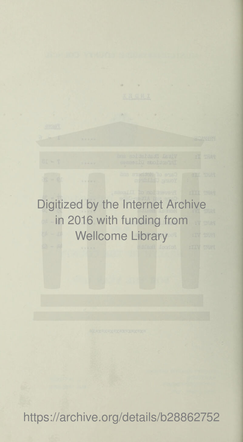 Digitized by the Internet Archive in 2016 with funding from Wellcome Library https://archive.org/details/b28862752