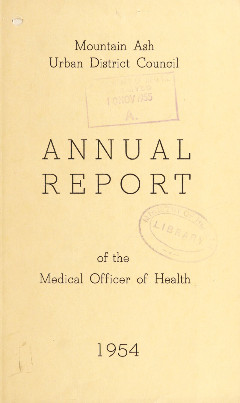 Mountain Ash Urban District Council ANNUAL REPORT Medical Officer of Health 1954