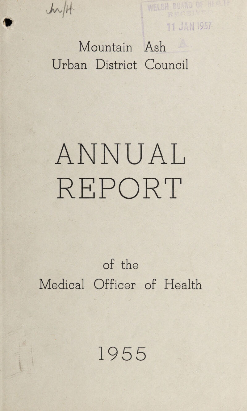 Mountain Ash Urban District Council ANNUAL REPORT of the Medical Officer of Health 1955