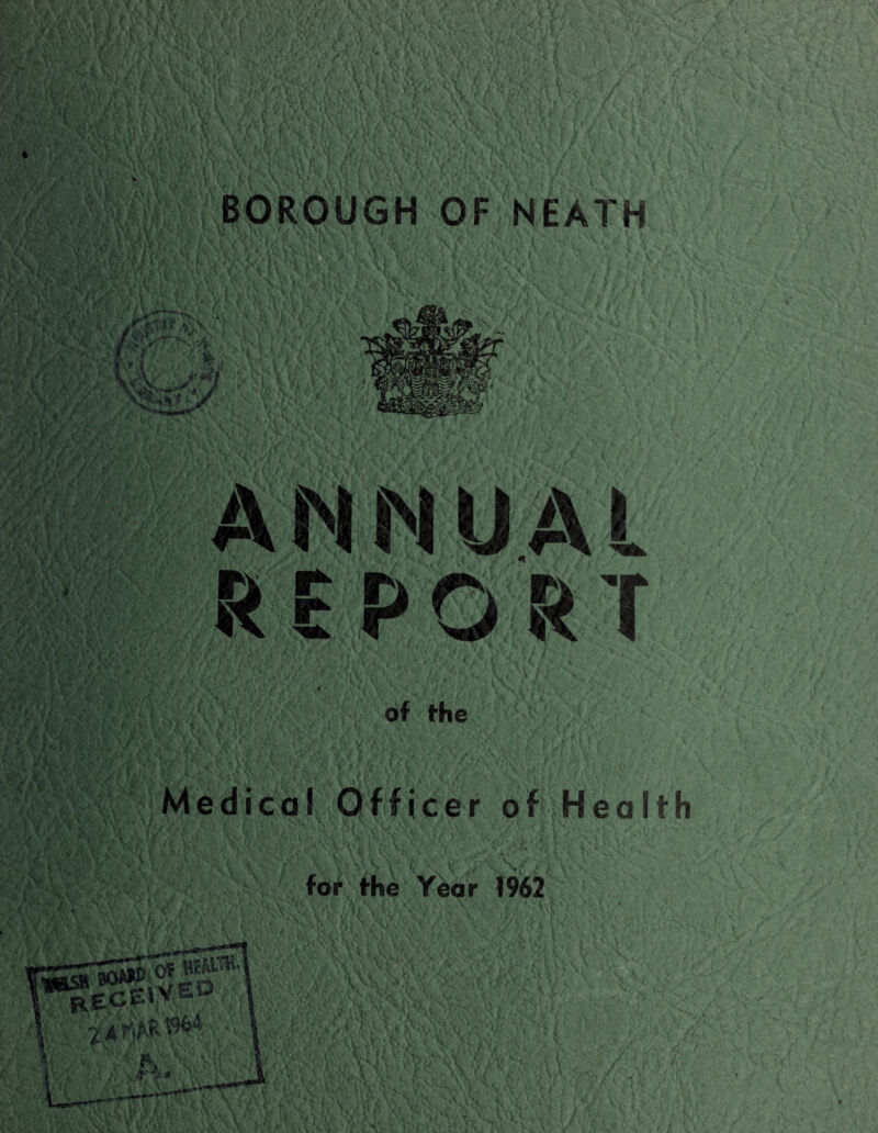 ANNUAL REPORT i f « • , I » ' < ; ■ ' t / , r • '*» V ’/ of the Medical Officer of Health for The Year 1962 \/
