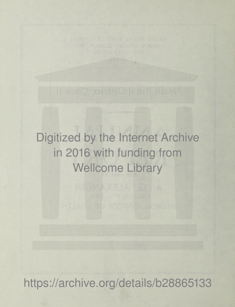 Digitized by the Internet Archive in 2016 with funding from Wellcome Library https://archive.org/details/b28865133