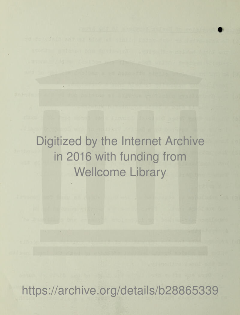 Digitized by the Internet Archive in 2016 with funding from Wellcome Library https://archive.org/details/b28865339