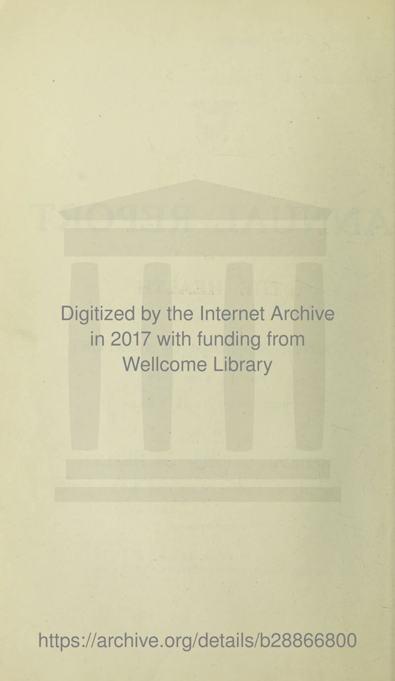 Digitized by the Internet Archive in 2017 with funding from Wellcome Library https://archive.org/details/b28866800