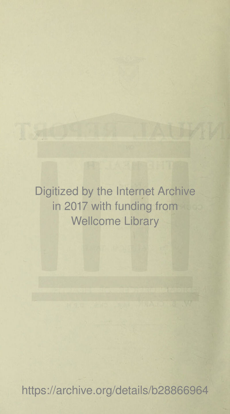 H , Digitized by the Internet Archive in 2017 with funding from Wellcome Library https://archive.org/details/b28866964