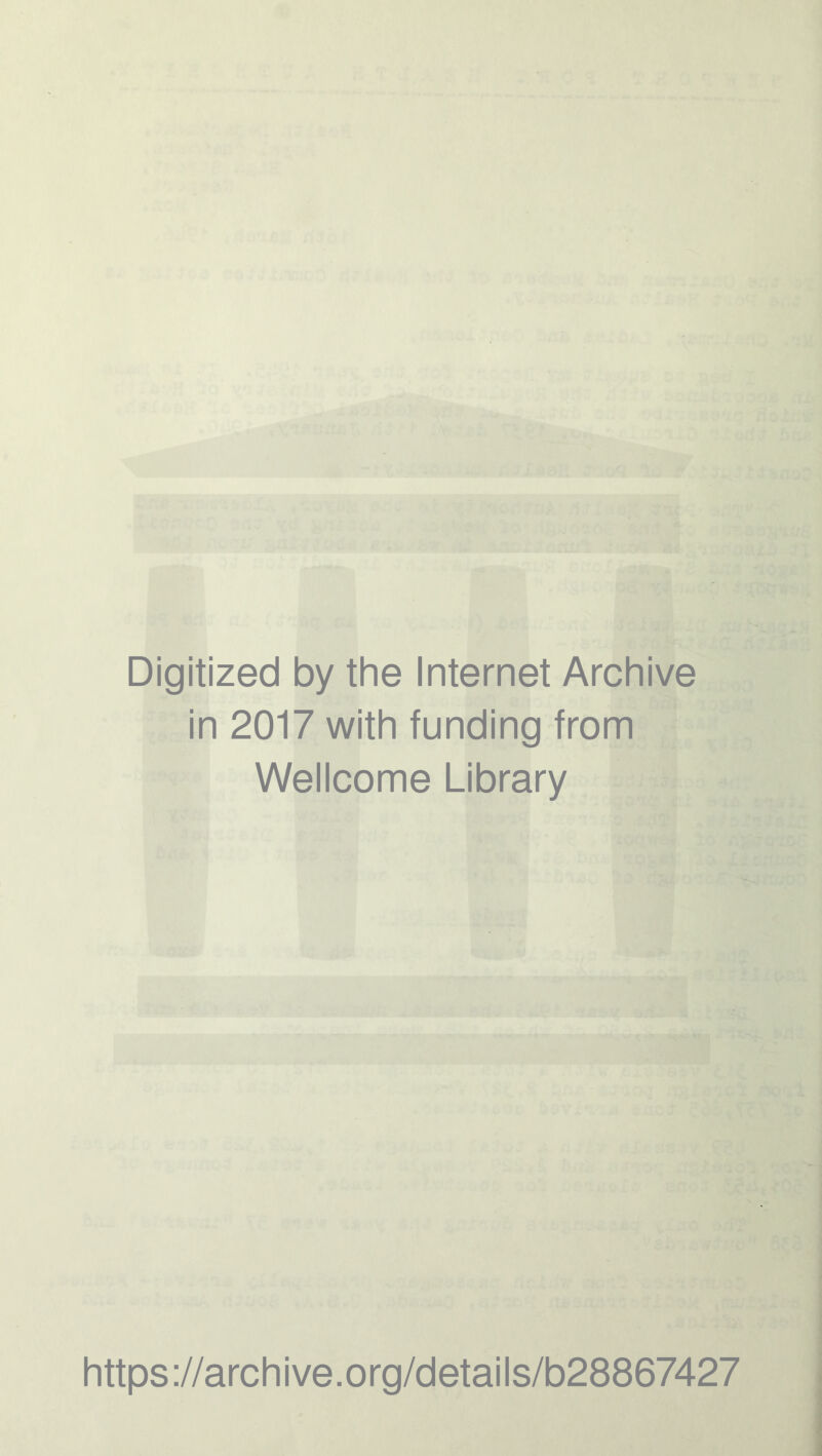 Digitized by the Internet Archive in 2017 with funding from Wellcome Library https://archive.org/details/b28867427