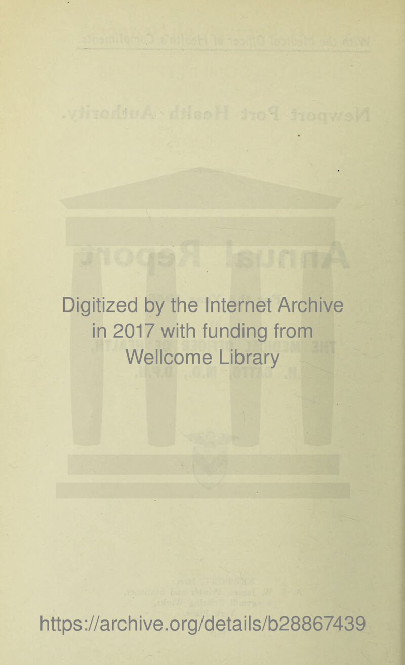 Digitized by the Internet Archive in 2017 with funding from Wellcome Library https://archive.org/details/b28867439