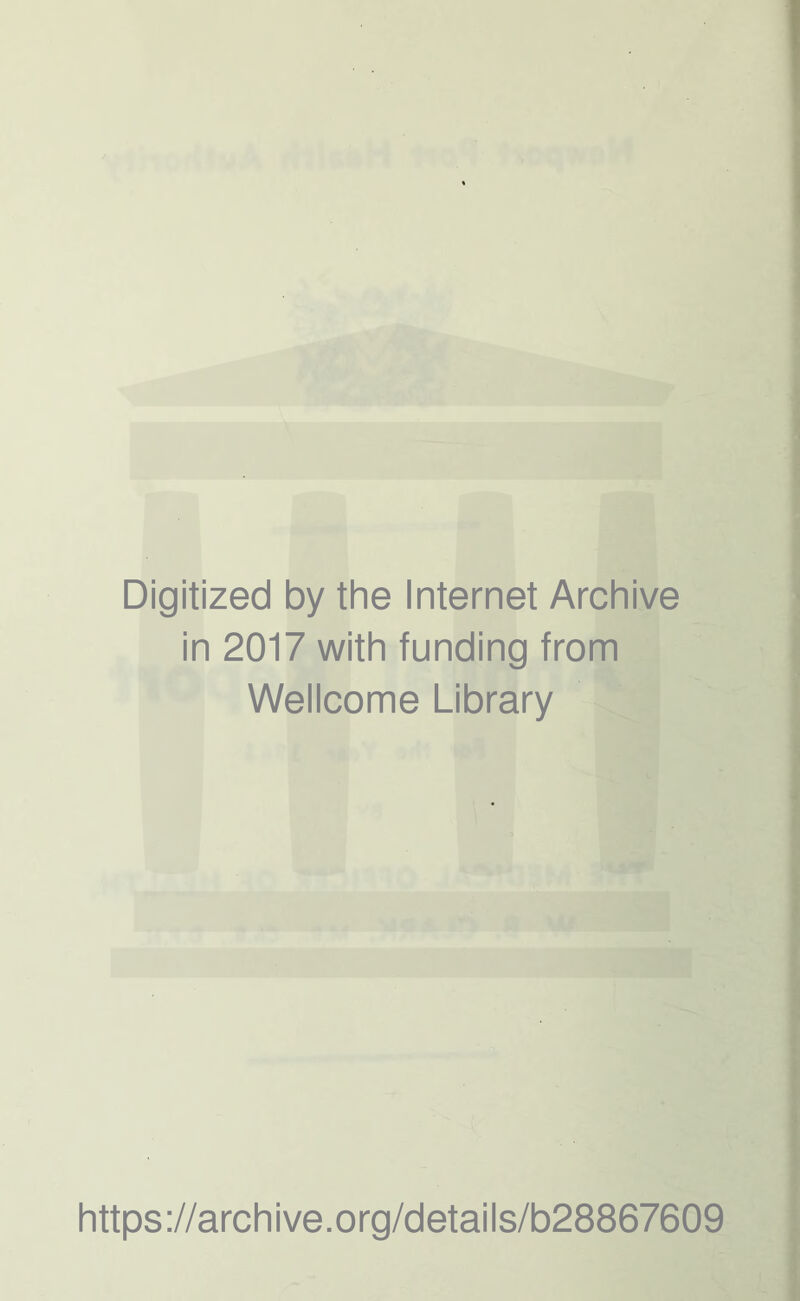 Digitized by the Internet Archive in 2017 with funding from Wellcome Library https://archive.org/details/b28867609