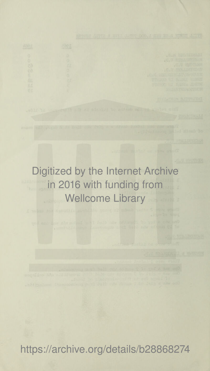 Digitized by the Internet Archive in 2016 with funding from Wellcome Library https://archive.org/details/b28868274