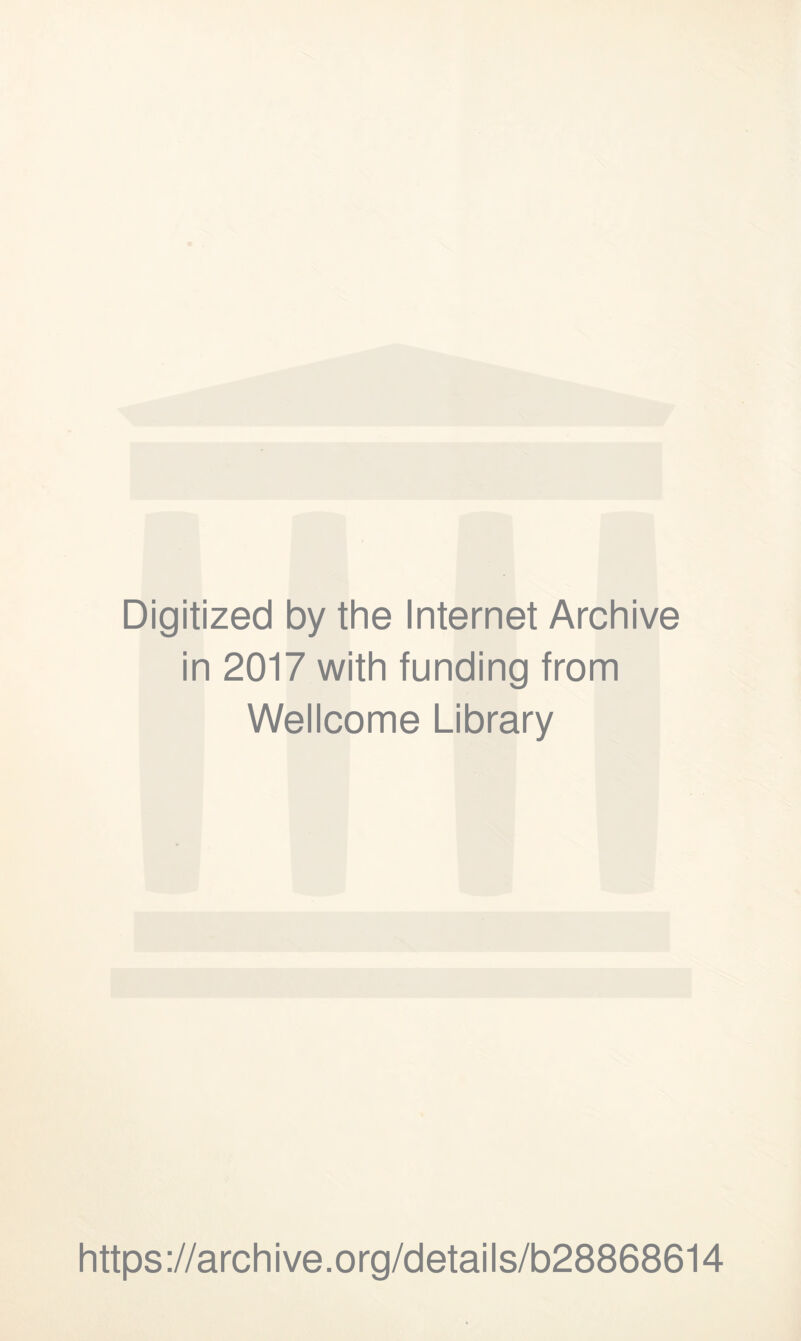 Digitized by the Internet Archive in 2017 with funding from Wellcome Library