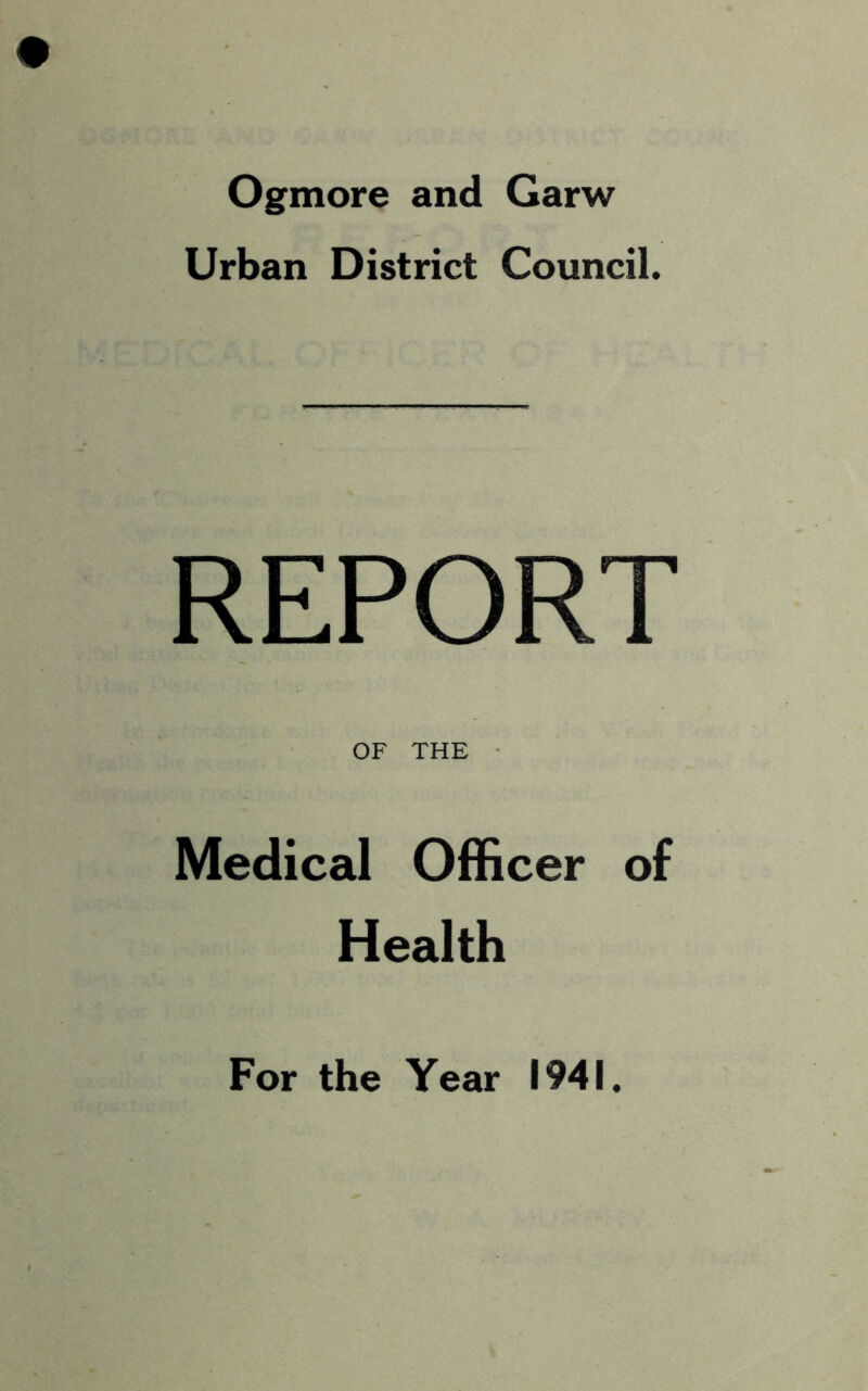 Ogmore and Garw Urban District Council. REPORT OF THE Medical Officer of Health