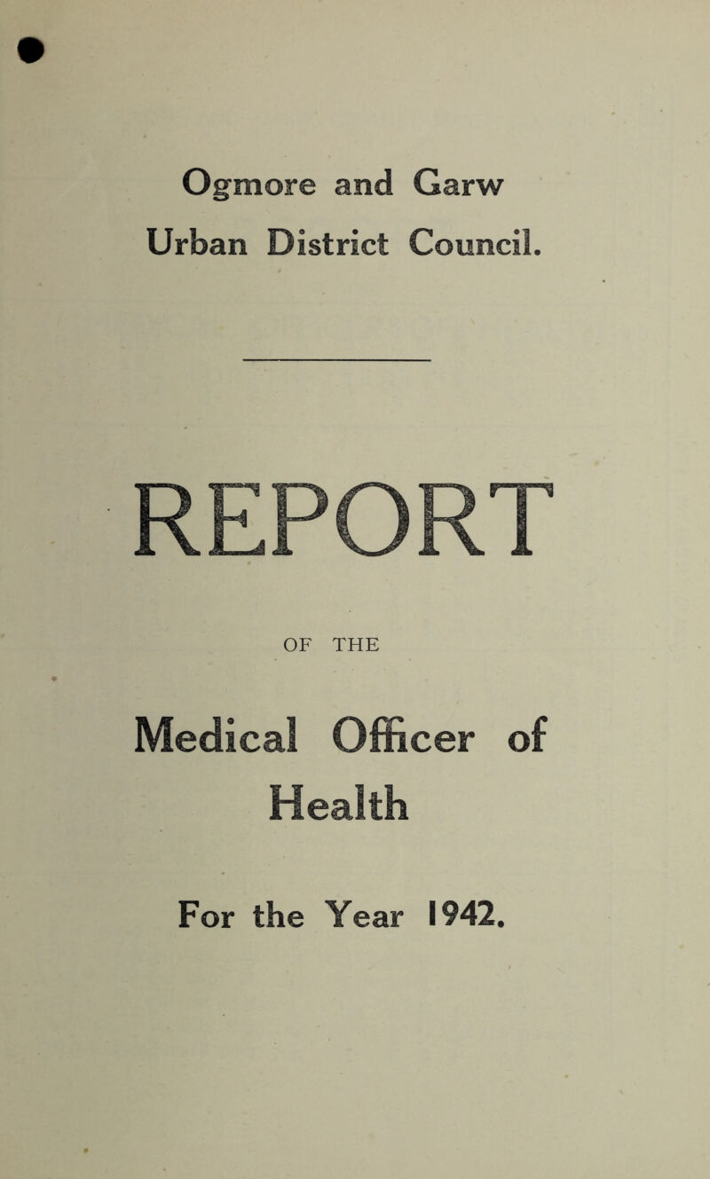 Ogmore and Garw Urban District Council. REPORT OF THE Medical Officer of Health