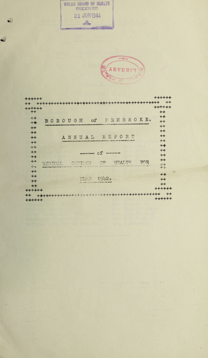 BOROUGH of PEMBROKE* ++++++ ++ ++ -rHh ++ ++ ++ ++ + + ++ + + + + ++ ++ ++ ++ ++++++ + + +4HH-+++++4*+t- ++++++ ANNUA REPORT cf .iii:1 -?Tf:'PR pT? HEALTH R^R VT> 1942, 4 f “4 4' 1“ 4* 7“ 'i~ 4* ■ ++++++ + + ++++++ ++ + + + + 4-4* ++ ++ ++ ++ ++ + + + + ++ 4-4- ++++++ ++ 4-4-4H-4-4-