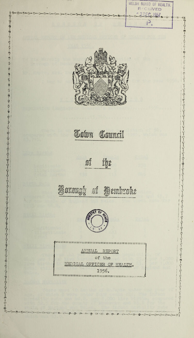 1 0-0 ? 0 1 9 I o y V <? t c » s v » 9 9 9 ?•' I ? 9! 6 i : 9; I : 9 i: ! 0 I f ? T ? T WELSH BOARD OF HEALTH. R -CS.JVED - ft- O- O- O— o—o-' 0~~0~ O— o— &- o— 0—0- ( O— (' ? 0 1 0 1 ? 0 1 ? ? I T 0 I ? 0 1 0 1 ? 0 1 ? 0 1 ? 0 J. 1 0 1 o h. 0 bI i|i iftfii- svf $8 *y% jW as r ANMJAL REPORT of the MEDICAL OFFICER OF HEALTH. 1956. ■ o - oj T . o I 0 1 i I 0 1 0 1 c I 0 1 ? 0 T c 1 ? f o U '? o 1 If ■ Y \ ) :? • 9 * 0 1 0 T ? ? ? ? l 0 1 c I <9 I g T c — O— R— O- iv-o— i> r,- o—q i, ,_q 0. p, . O—O-o-O—0-O—O-O-O-t ' g I •07