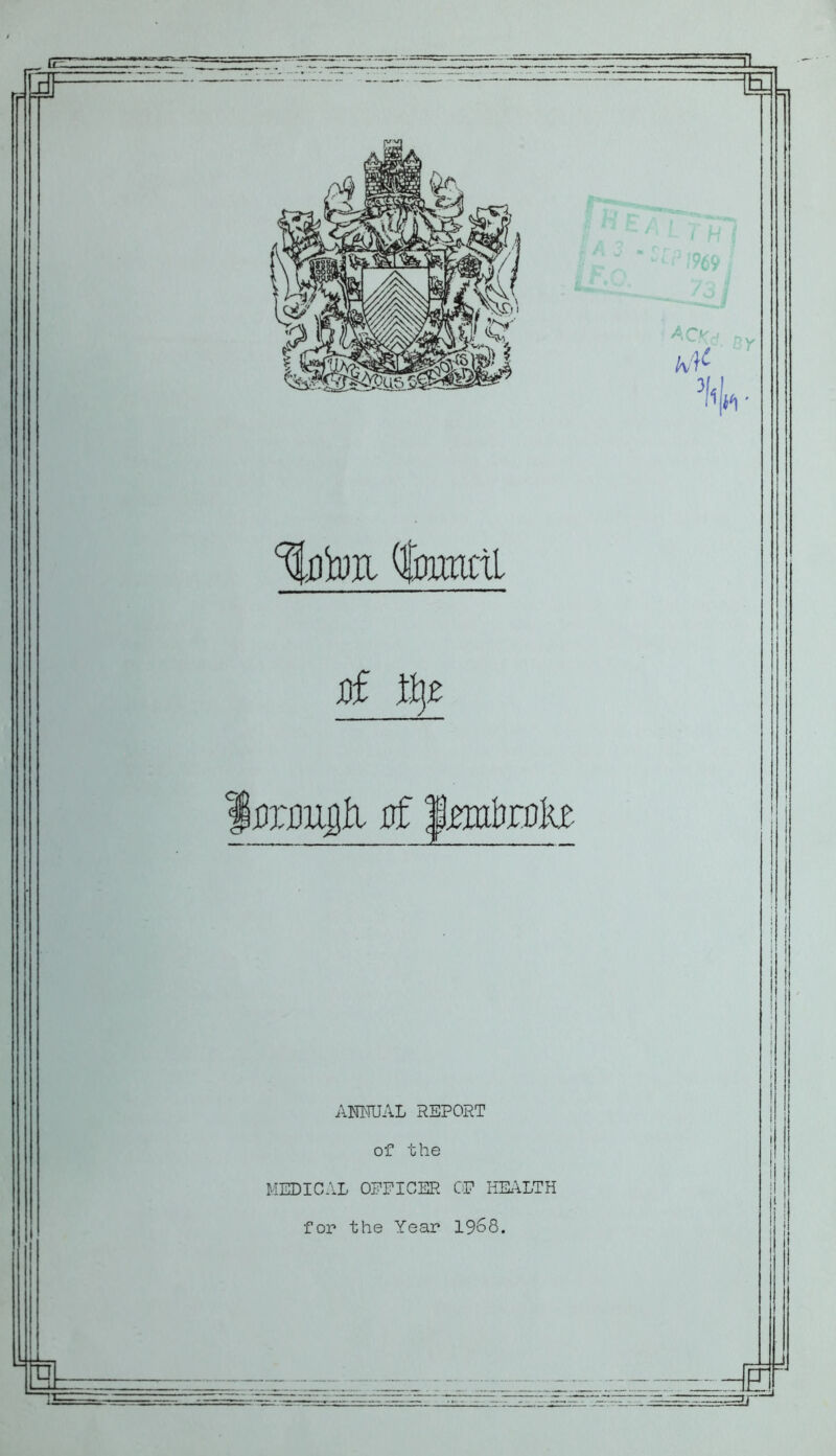 i'feftg QferaoL jof dmiiqIl jof imtokt ANNUAL REPORT of the MEDICAL OFFICER OF HEALTH for the Year 1968.