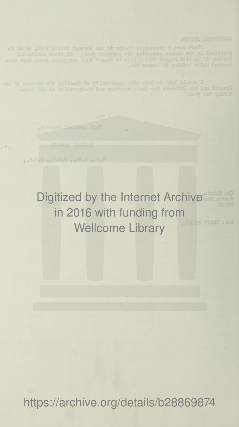 Digitized by the Internet Archive in 2016 with funding from Wellcome Library https://archive.org/details/b28869874