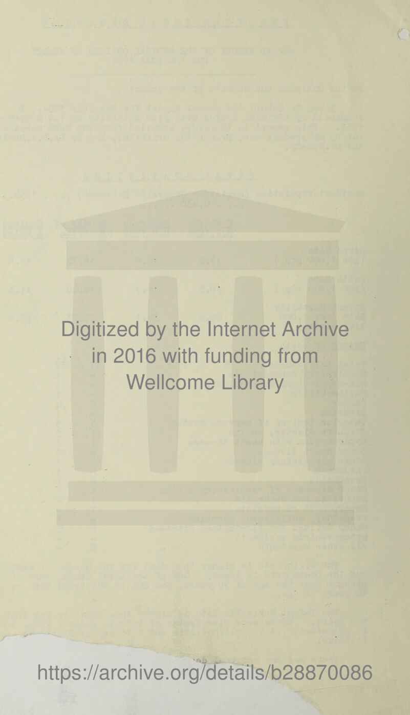 Digitized by the Internet Archive in 2016 with funding from Wellcome Library