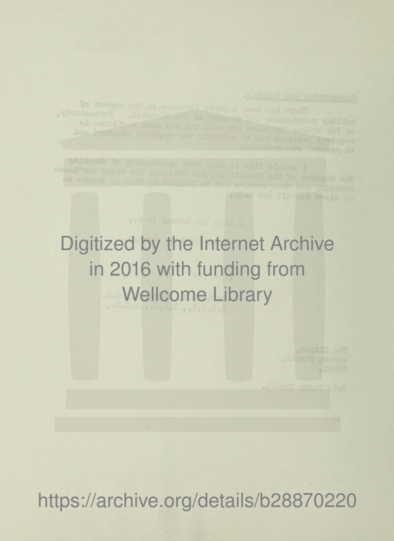 Digitized by the Internet Archive in 2016 with funding from Wellcome Library https://archive.org/details/b28870220