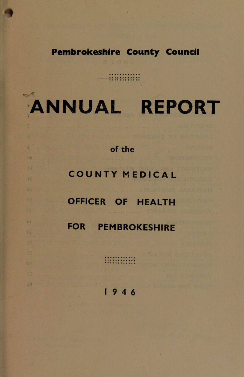 Pembrokeshire County Council ANNUAL REPORT of the COUNTY MEDICAL OFFICER OF HEALTH FOR PEMBROKESHIRE