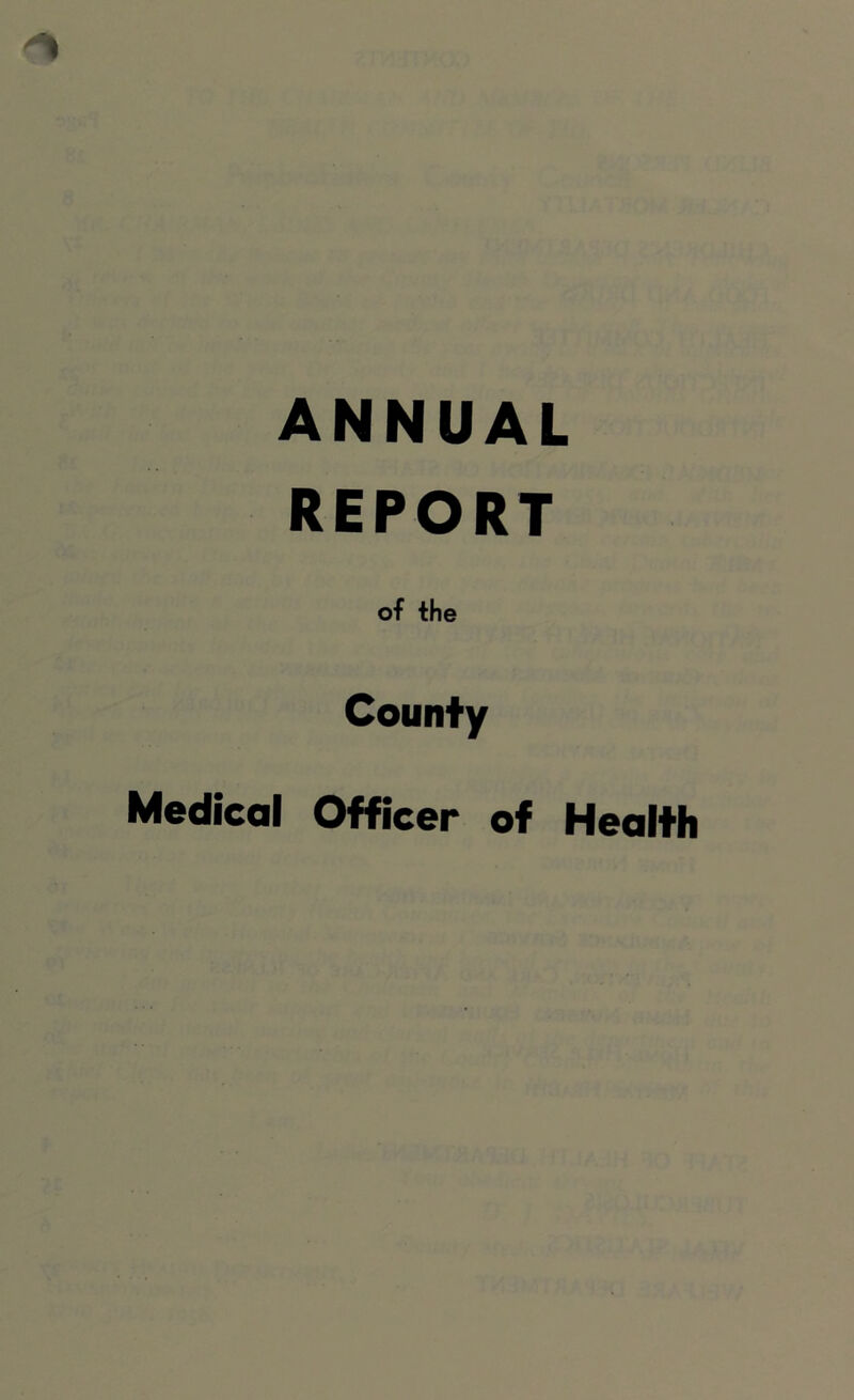 ANNUAL REPORT of the County Medical Officer of Health