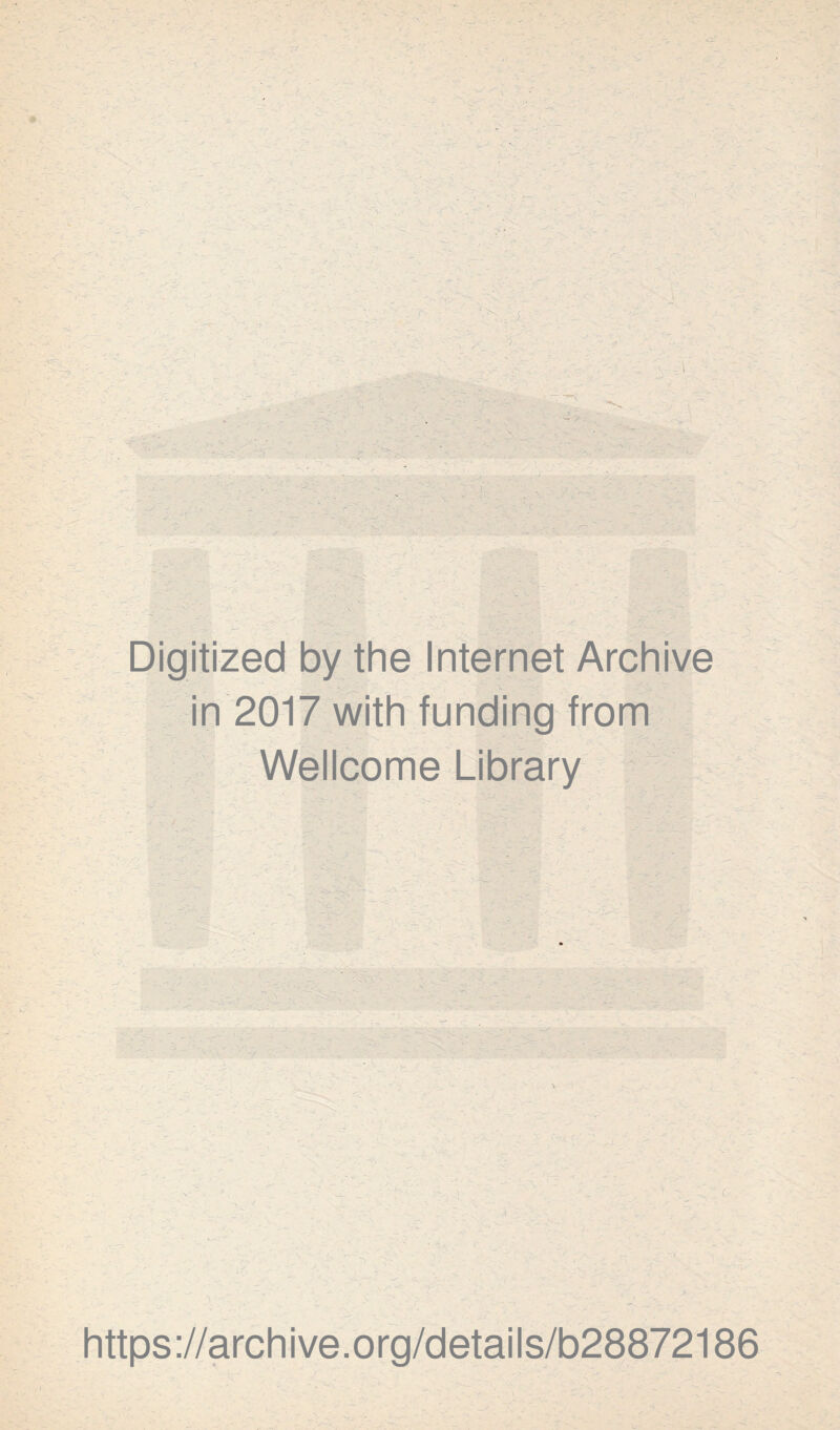 / _ - _ • _ .• r’y'’ Digitized by the Internet Archive in 2017 with funding from Wellcome Library https://archive.org/details/b28872186