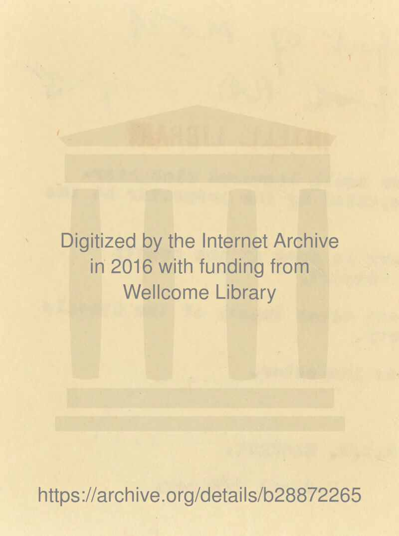 / Digitized by the Internet Archive in 2016 with funding from Wellcome Library https://archive.org/details/b28872265