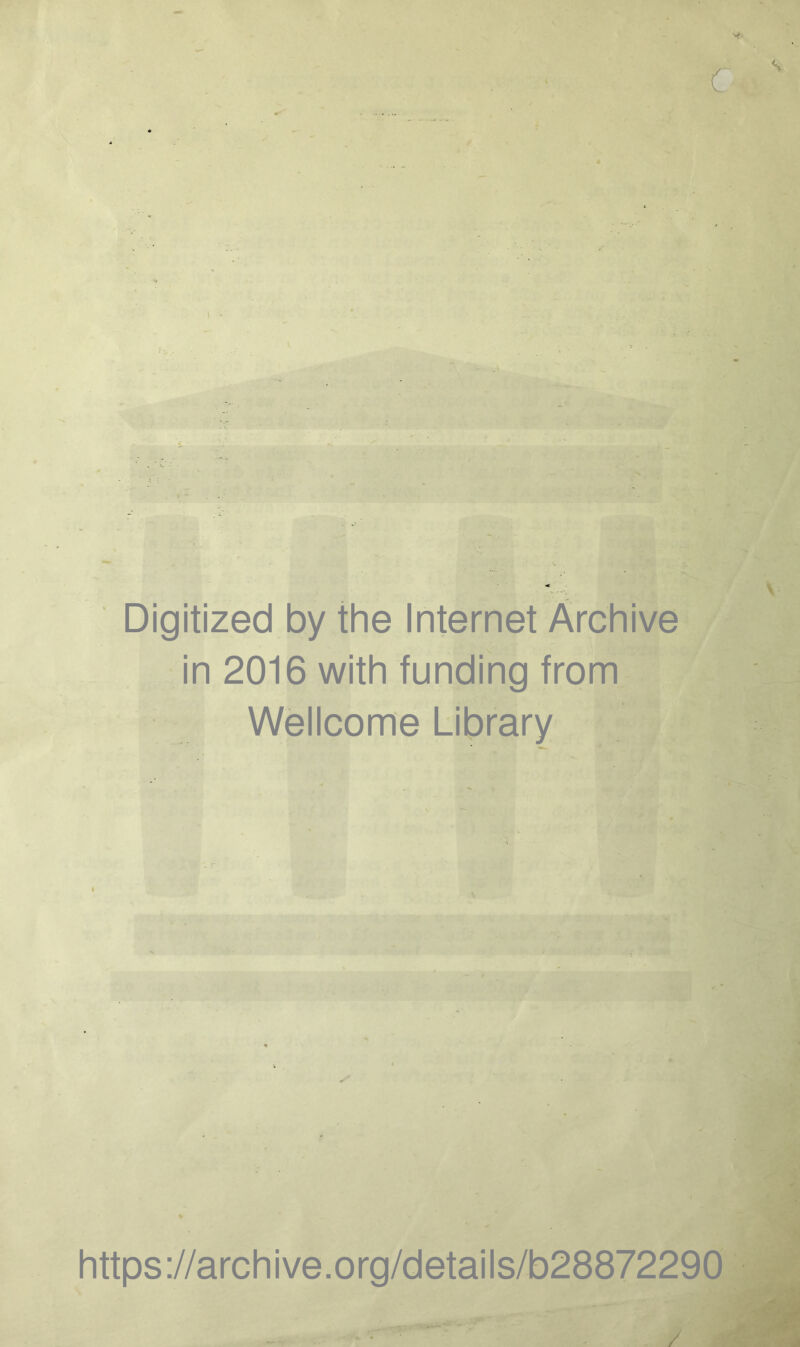 Digitized by the Internet Archive in 2016 with funding from Wellcome Library https://archive.org/details/b28872290