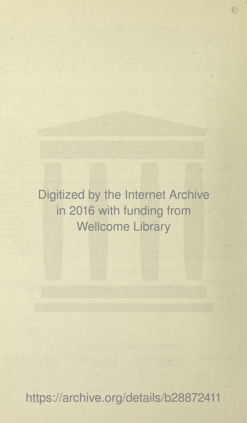 Digitized by the Internet Archive in 2016 with funding from Wellcome Library https://archive.org/details/b28872411