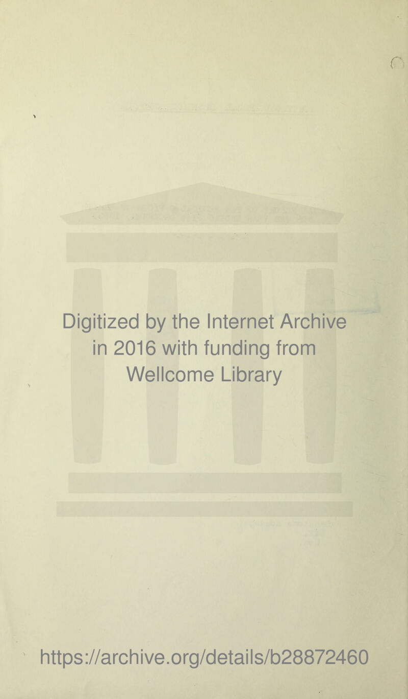 Digitized by the Internet Archive in 2016 with funding from Wellcome Library https://archive.org/details/b28872460