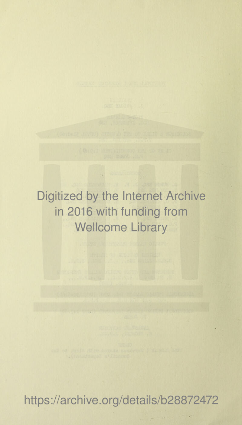 Digitized by the Internet Archive in 2016 with funding from Wellcome Library