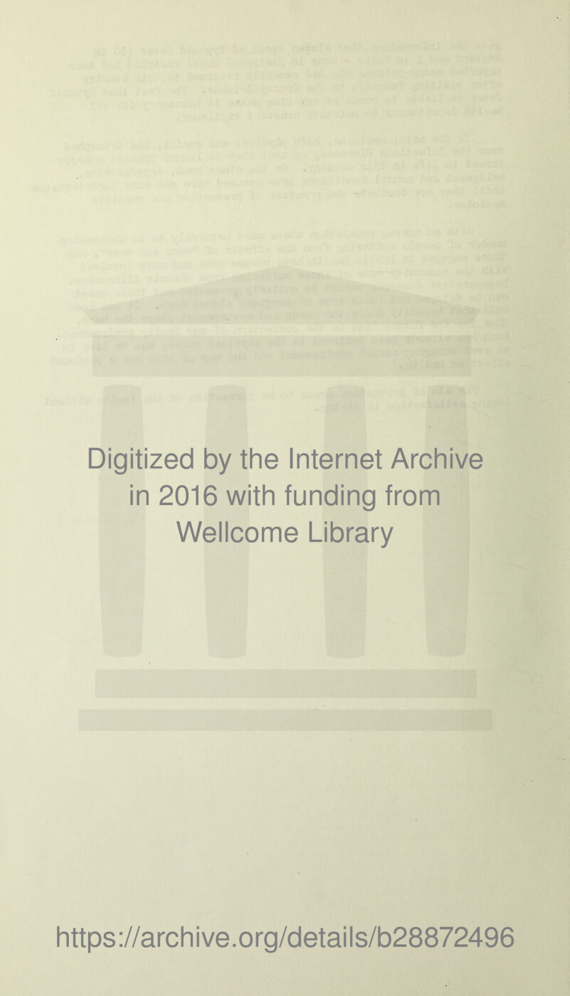 Digitized by the Internet Archive in 2016 with funding from Wellcome Library