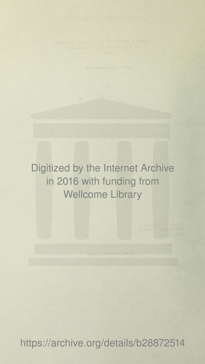 Digitized by the Internet Archive in 2016 with funding from Wellcome Library https://archive.org/details/b28872514