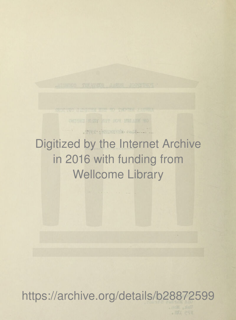 Digitized by the Internet Archive in 2016 with funding from Wellcome Library https://archive.org/details/b28872599