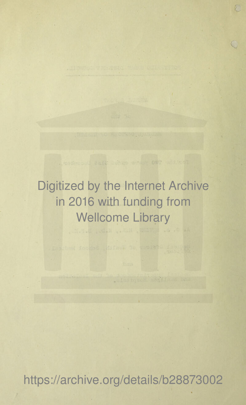 Digitized by the Internet Archive in 2016 with funding from Wellcome Library https://archive.org/details/b28873002