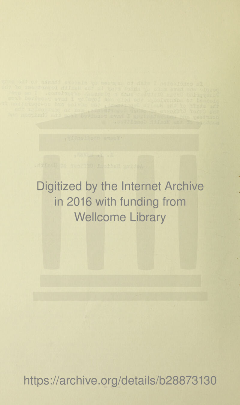 Digitized by the Internet Archive in 2016 with funding from Wellcome Library https://archive.org/details/b28873130
