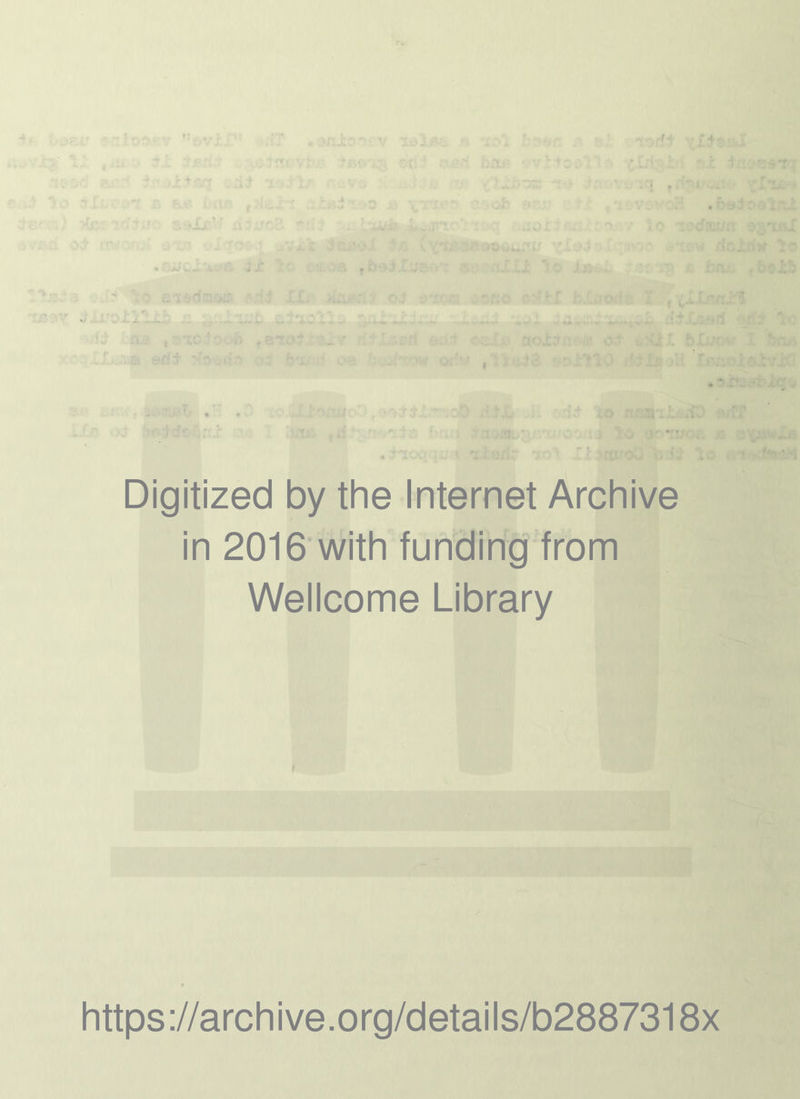 ■ t ,-4 ; rfn Digitized by the Internet Archive in 2016 with funding from Wellcome Library https://archive.org/details/b2887318x