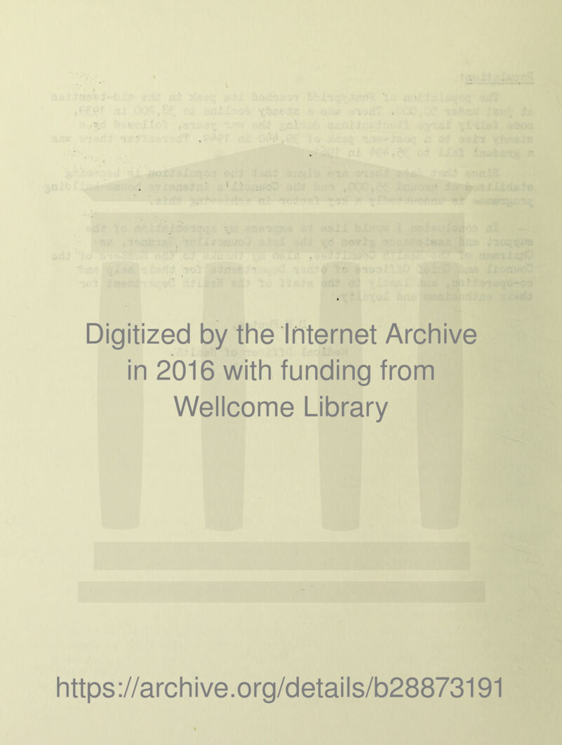 \ \ Digitized by the Internet Archive in 2016 with funding from Wellcome Library https ://arch i ve. org/detai Is/b28873191