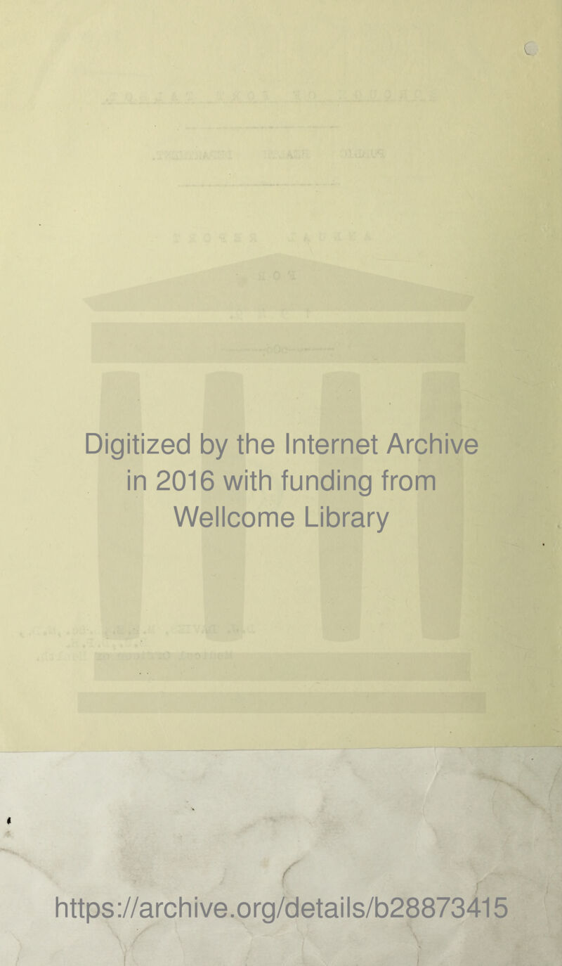 Digitized by the Internet Archive in 2016 with funding from Wellcome Library ( f\ https ://arch i ve. org/detai Is/b28873415