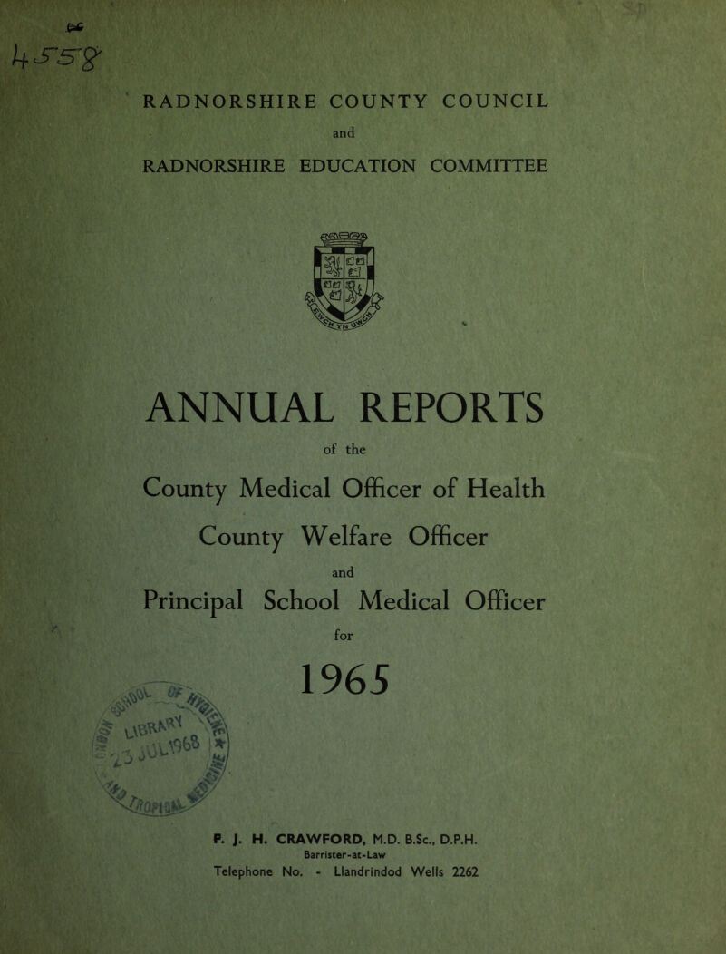 RADNORSHIRE COUNTY COUNCIL and RADNORSHIRE EDUCATION COMMITTEE ANNUAL REPORTS of the County Medical Officer of Health County Welfare Officer and Principal School Medical Officer