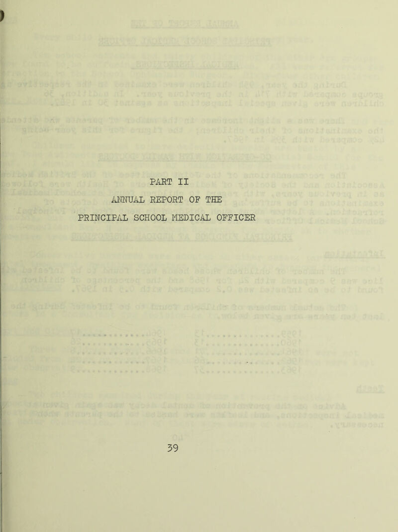 ANNUAL REPORT OF THE PRINCIPAL SCHOOL MEDICAL OFFICER