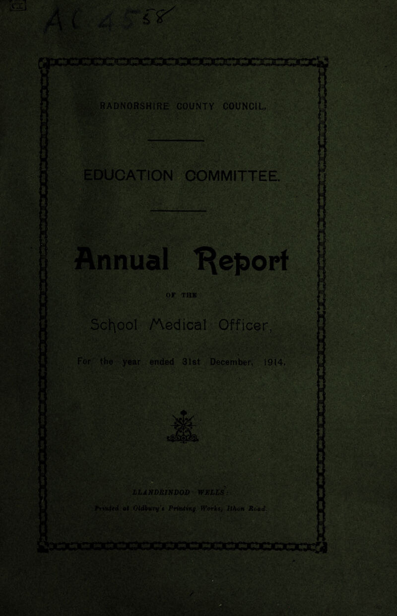 School' Aedical.. Officer, . '■ ■ ■' • ■ ■ ^ ' '*: For the year ended 31st becember, 19141 LLANDBINDOD WELLS: