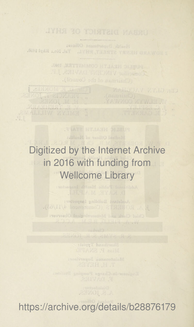 t .*> Digitized by the Internet Archive in 2016 with funding from Wellcome Library https://archive.org/details/b28876179